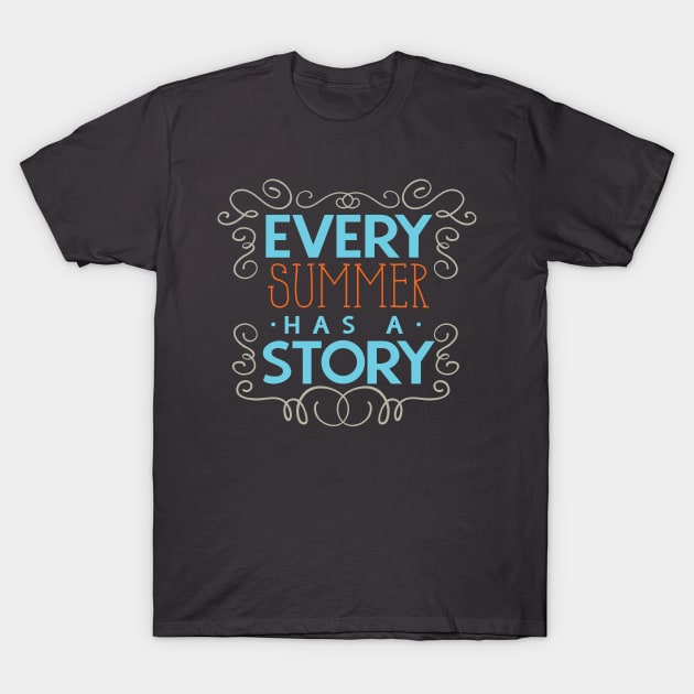 Every Summer Has A Story T-Shirt by kimmieshops